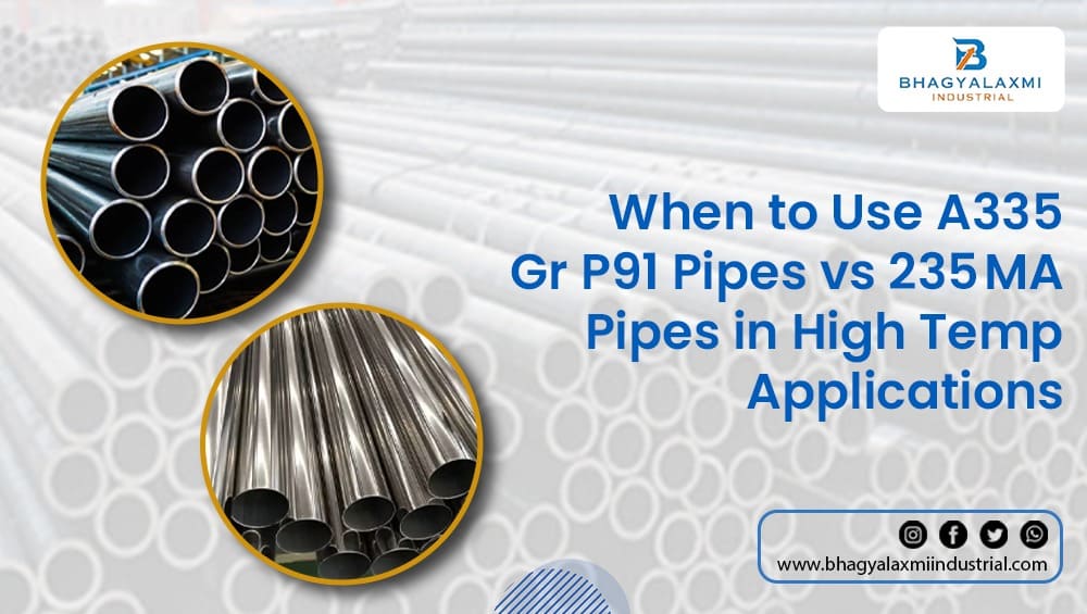 A335 P91 vs MA 235 pipes